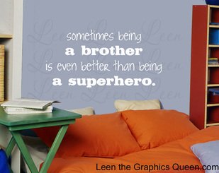 Sometimes being a brother is even better than being a superhero Wall Decal Saying