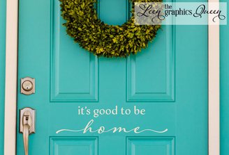 It's Good to be Home Door Decal - Script Style Font
turquoise door 