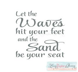 Let the Waves Hit Your Feet and the Sand be Your Seat Wall Decal, Grey